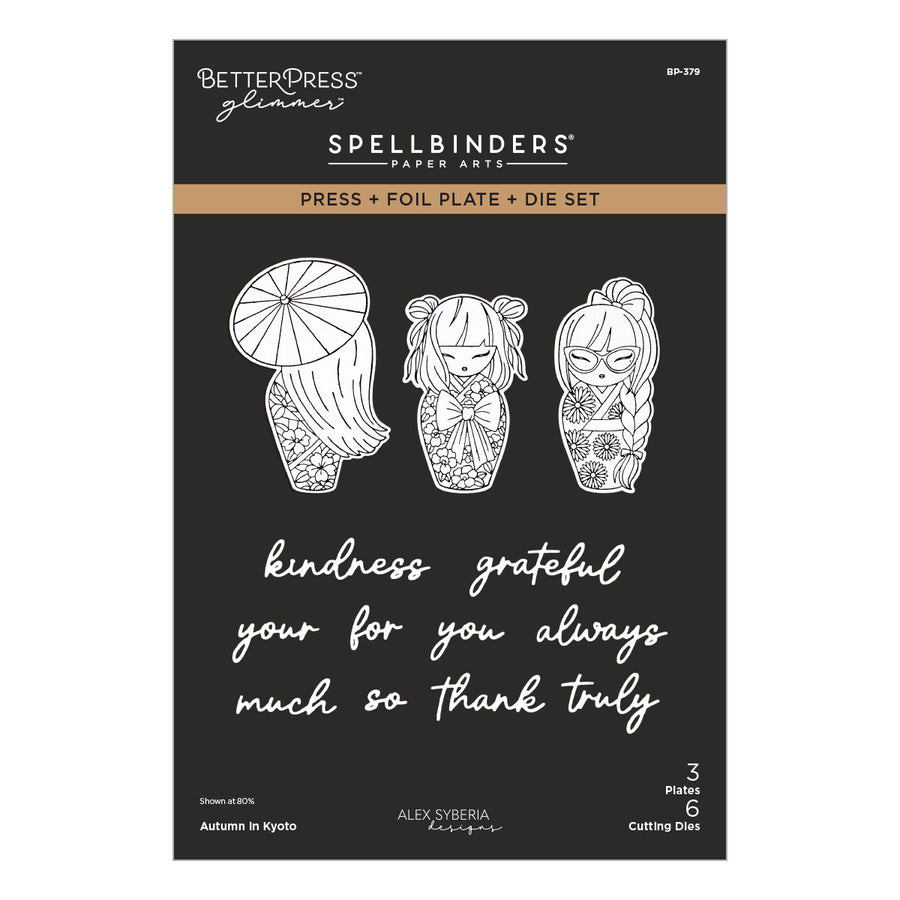 Spellbinders Paper Arts Press + Foil Plate + Die Set by Better Press Glimmer, featuring three line-art doll illustrations and the phrase 'kindness grateful your for you always much so thank truly' on a black package. Spellbinders Autumn in Kyoto Press + Foil Plate & Die Set by Alex Syberia