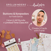 Spellbinders - Buttons & Keepsakes I Want It All! Bundle by Frank Garcia