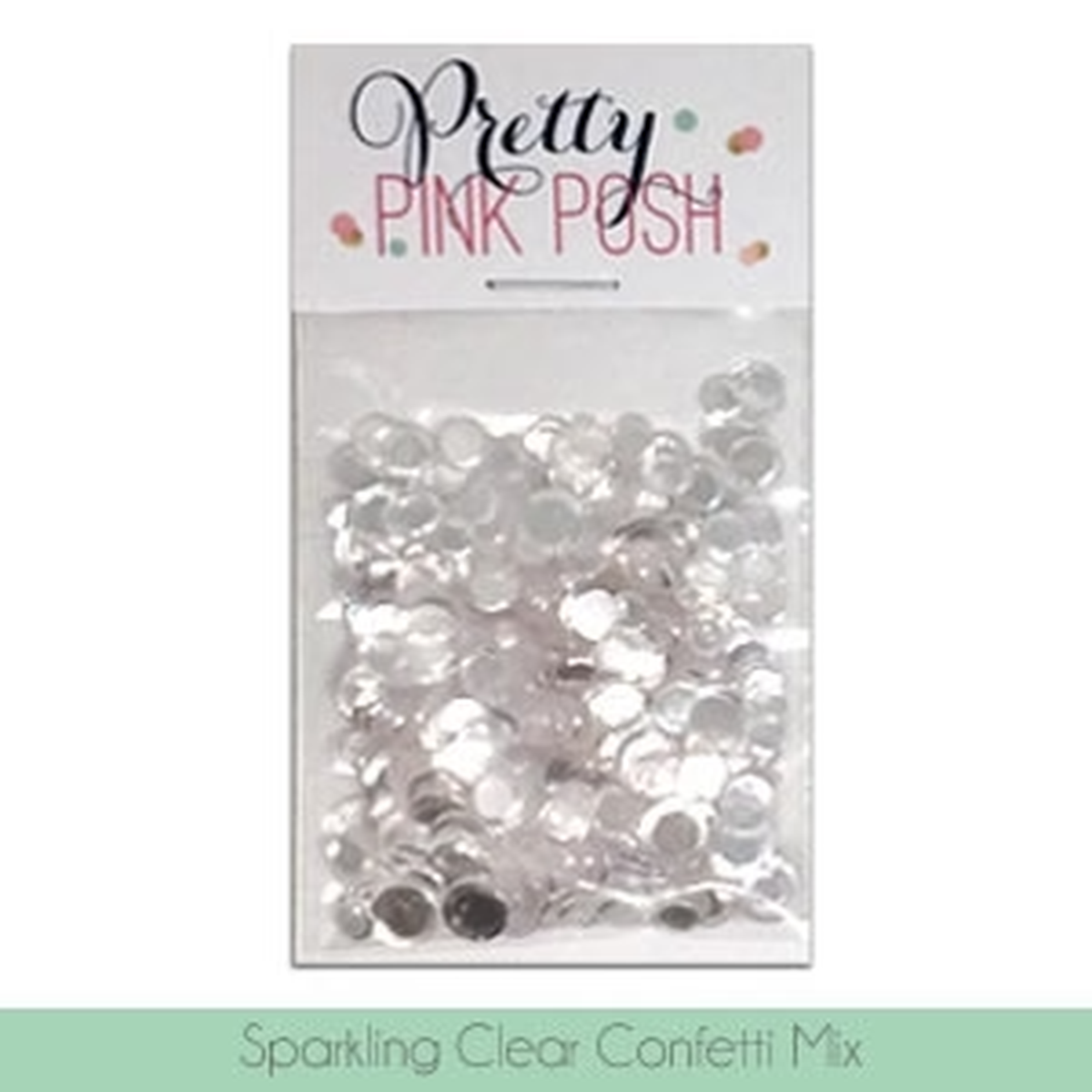 A package of Pretty Pink Posh Sparkling Clear Confetti Mix, containing many small, reflective clear and silver circular confetti pieces inside a clear plastic bag with a white header card.